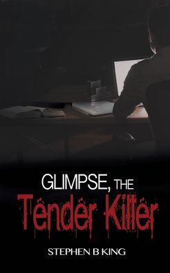 Cover for Stephen B King · Glimpse, The Tender Killer (Paperback Book) (2019)