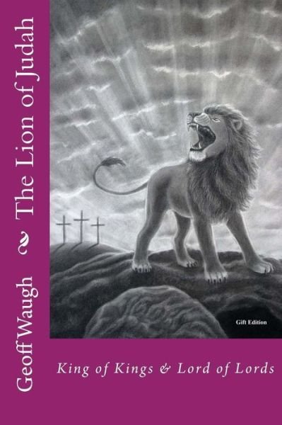 Cover for Dr Geoff Waugh · The Lion of Judah (7) the Lion of Judah in One Volume: Bible Studies on Jesus (In Colour) (Paperback Book) (2015)