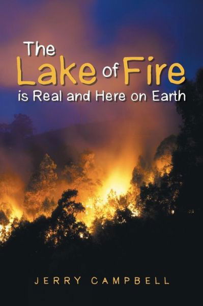 Cover for Jerry Campbell · The Lake of Fire is Real and Here on Earth (Pocketbok) (2015)