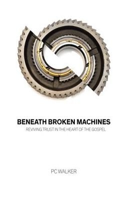 Cover for Pc Walker · Beneath Broken Machines (Paperback Book) (2016)