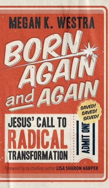 Cover for Megan K. Westra · Born Again and Again Jesus' Call to Radical Transformation (Book) (2020)