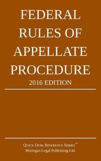 Cover for Michigan Legal Publishing Ltd · Federal Rules of Appellate Procedure; 2016 Edition (Paperback Book) (2015)