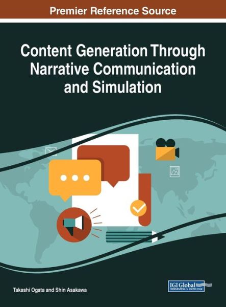 Content Generation Through Narrative Communication and Simulation - - Books - IGI Global - 9781522547754 - March 9, 2018