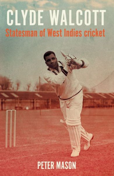 Peter Mason · Clyde Walcott: Statesman of West Indies Cricket - Global Icons (Paperback Book) (2024)