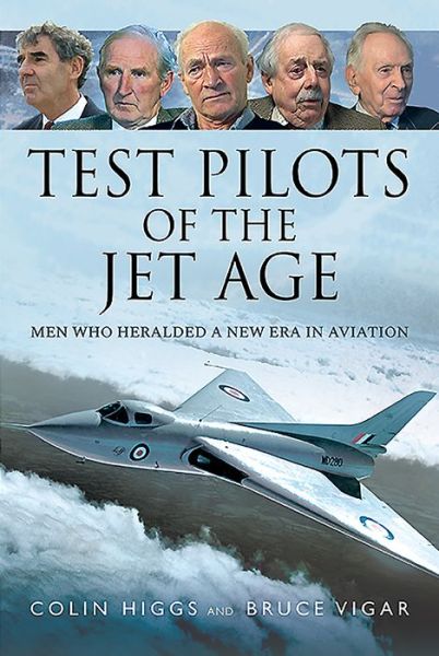 Cover for Colin Higgs · Test Pilots of the Jet Age: Men Who Heralded a New Era in Aviation (Hardcover Book) (2021)