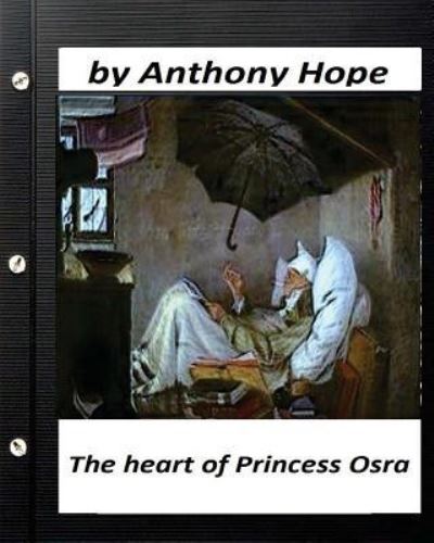 Cover for Anthony Hope · The Heart of Princess Osra. by Anthony Hope (Paperback Bog) [Original edition] (2016)