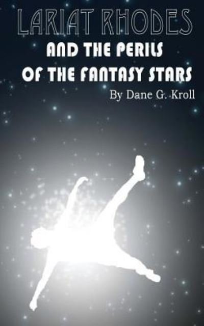 Cover for Dane G. Kroll · Lariat Rhodes and the Perils of the Fantasy Stars (Taschenbuch) (2016)