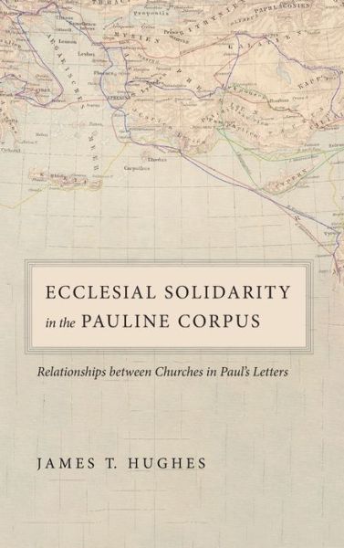 Cover for James T. Hughes · Ecclesial Solidarity in the Pauline Corpus (Book) (2019)