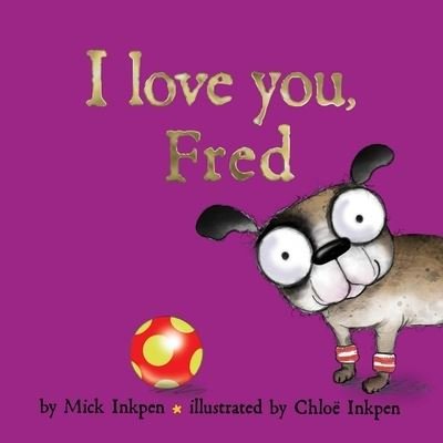 Cover for Mick Inkpen · I Love You, Fred (Buch) (2019)