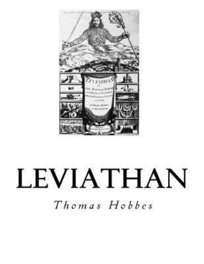Leviathan - Thomas Hobbes - Kirjat - CreateSpace Independent Publishing Platf - 9781534894754 - lauantai 25. kesäkuuta 2016