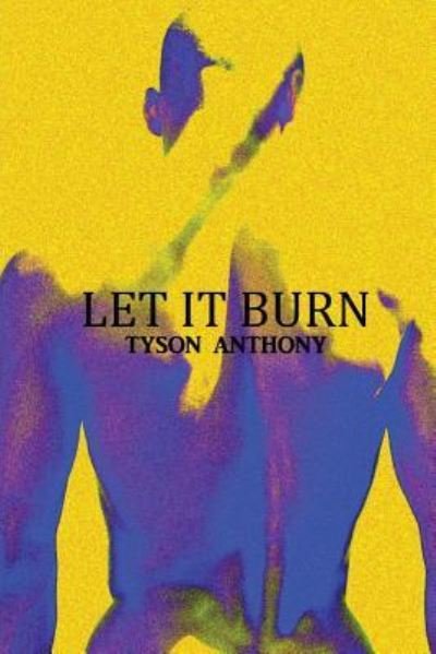 Cover for Tyson Anthony · Let It Burn (Paperback Book) (2016)