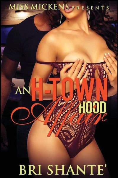 An H-Town Hood Affair - Bri Shante' - Książki - Createspace Independent Publishing Platf - 9781535152754 - 8 lipca 2016