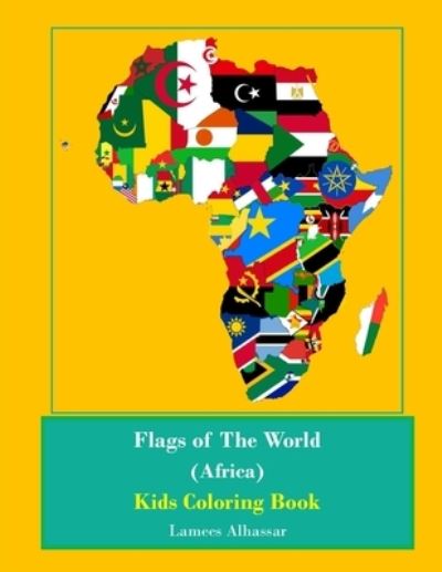 Flags Of The World (Africa) Kids Coloring Book - Lamees Alhassar - Books - Createspace Independent Publishing Platf - 9781535404754 - July 20, 2016