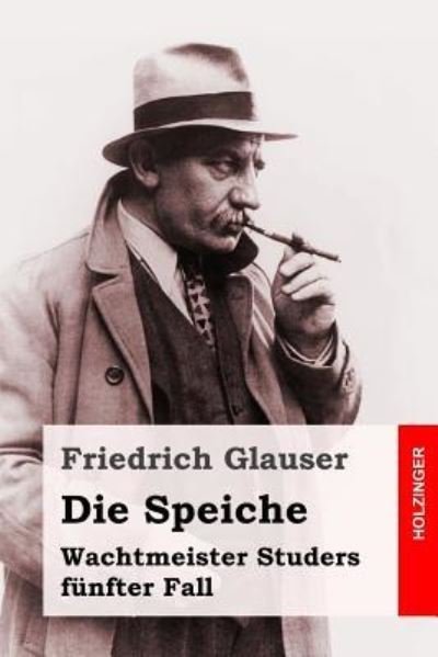 Die Speiche - Friedrich Glauser - Libros - Createspace Independent Publishing Platf - 9781537471754 - 4 de septiembre de 2016