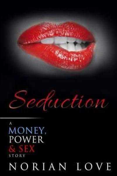 Norian Love · Seduction A Money, Power & Sex Story (Paperback Book) (2016)