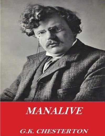 Manalive - G K Chesterton - Bøker - Createspace Independent Publishing Platf - 9781541357754 - 30. desember 2016