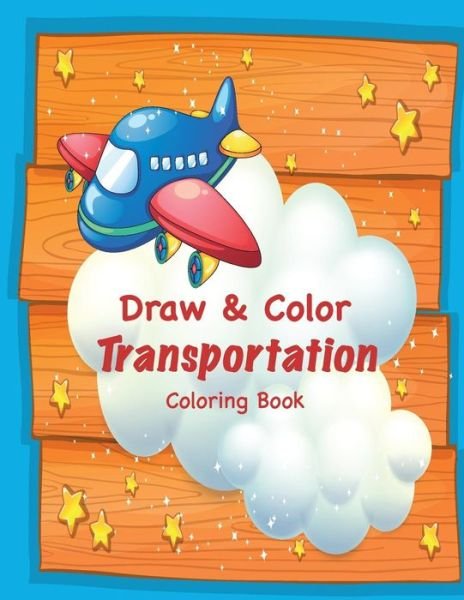Cover for Mary Lou Brown · Draw &amp; Color Transportation Coloring Book (Paperback Book) (2017)