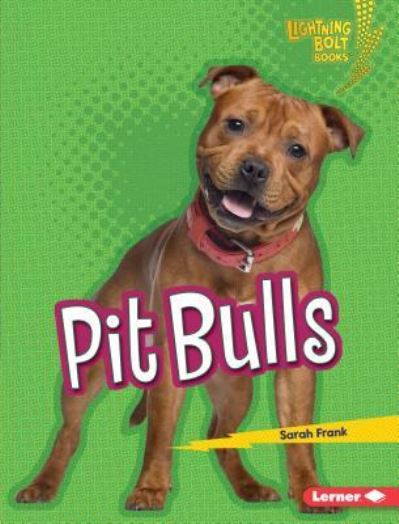 Pit Bulls - Sarah Frank - Boeken - Lerner Publishing Group - 9781541555754 - 1 augustus 2019