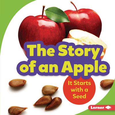 Cover for Stacy Taus-Bolstad · Story of an Apple It Starts with a Seed (Book) (2021)