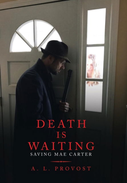 Cover for Alton Provost · Death Is Waiting (Hardcover Book) (2018)
