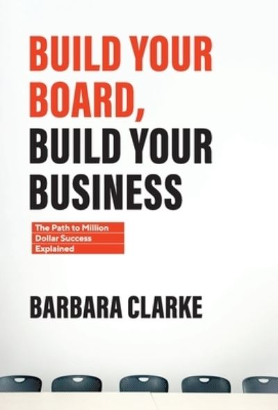 Build Your Board, Build Your Business - Barbara E. Clarke - Książki - Scribe Media - 9781544525754 - 31 maja 2022