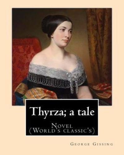 Cover for George Gissing · Thyrza; a tale By (Pocketbok) (2017)