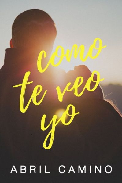 Cover for Abril Camino · Como te veo yo (Paperback Book) (2017)