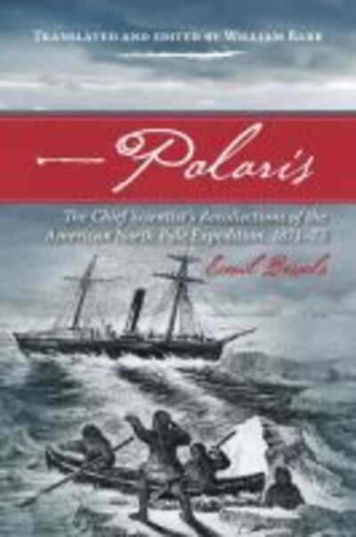 Polaris: The Chief Scientist's Recollections of the American North Pole Expedition, 1871-73 (Paperback Book) (2016)