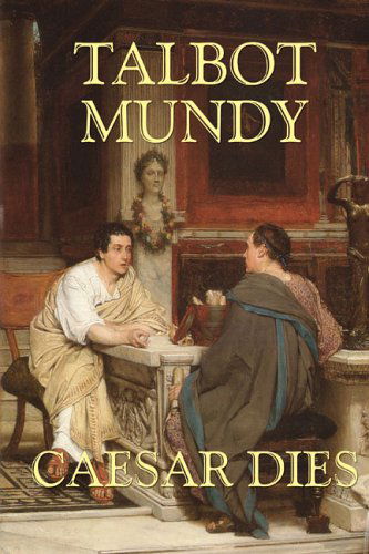 Cover for Talbot Mundy · Caesar Dies (Inbunden Bok) (2024)