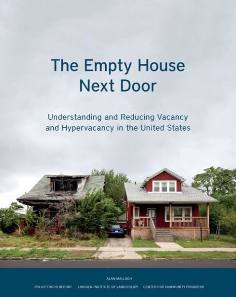 Cover for Alan Mallach · The Empty House Next Door – Understanding and Reducing Vacancy and Hypervacancy in the United States (Paperback Book) (2018)