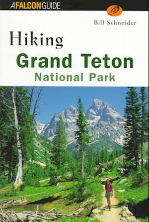 Hiking Grand Teton National Park - Regional Hiking - Bill Schneider - Otros - Rowman & Littlefield - 9781560448754 - 1 de junio de 1999