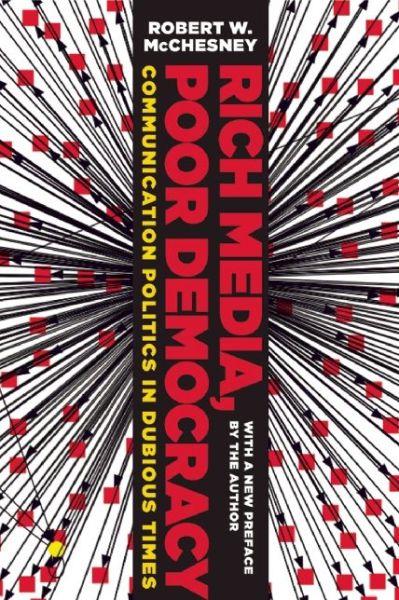 Cover for Robert W. McChesney · Rich Media, Poor Democracy: Communication Politics in Dubious Times (Taschenbuch) (2015)