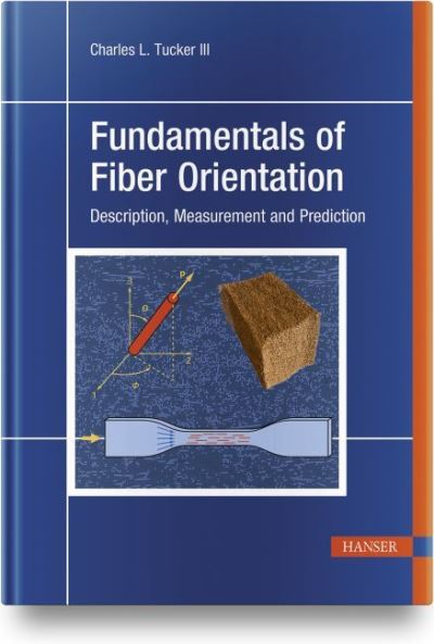 Fundamentals of Fiber Orientation: Description, Measurement and Prediction - Charles L. Tucker III - Książki - Hanser Publications - 9781569908754 - 31 marca 2022