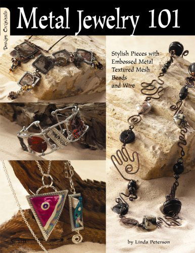 Cover for Linda Peterson · Metal Jewelry 101: Stylized Pieces with Embossed Metal, Textured Mesh Beads, and Wire (Hardcover Book) (2008)