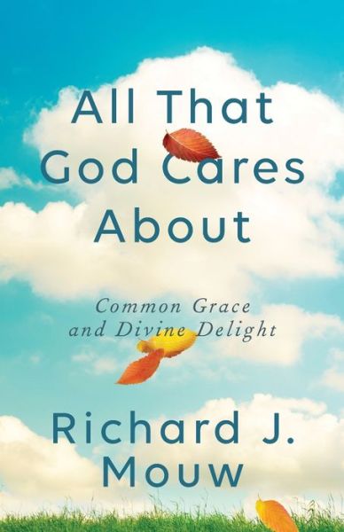 Cover for Richard J. Mouw · All That God Cares About (Paperback Book) (2020)