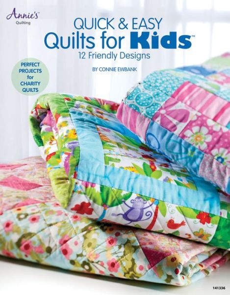 Cover for Connie Ewbank · Quick &amp; Easy Quilts for Kids: 12 Kid Friendly Patterns (Paperback Book) (2012)