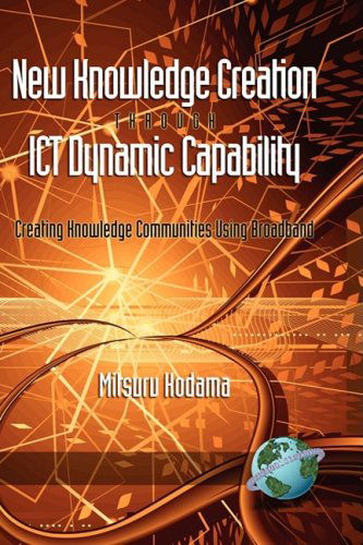 Cover for Mitsuru Kodama · New Knowledge Creation Through Ict Dynamic Capability Creating Knowledge Communities Using Broadband (Hc) (Hardcover Book) (2008)