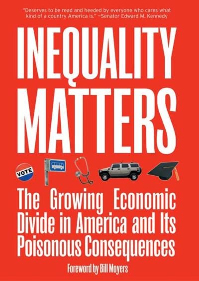 Cover for Inequality Matters: The Growing Economic Divide in America and its Poisonous Consequences (Paperback Book) (2007)