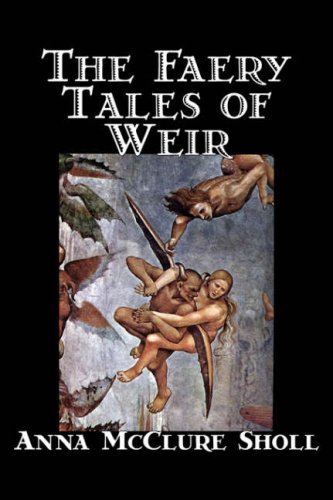 Cover for Anna Mcclure Sholl · The Faery Tales of Weir (Paperback Book) (2006)