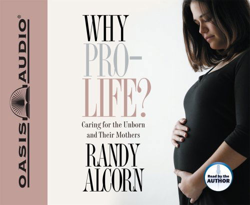 Cover for Randy Alcorn · Why Pro-life?: Caring for the Unborn and Their Mothers (Audiobook (CD)) [Unabridged edition] (2008)