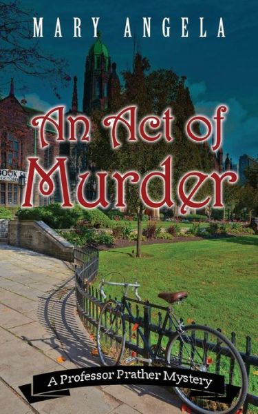 An act of murder a Professor Prather mystery - Mary Angela - Books -  - 9781603813754 - October 15, 2016