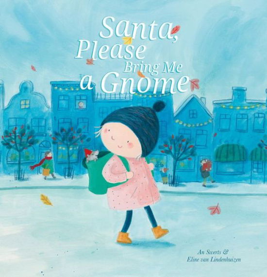 Santa, Please Bring Me a Gnome - An Swerts - Boeken - Clavis Publishing - 9781605372754 - 15 september 2017