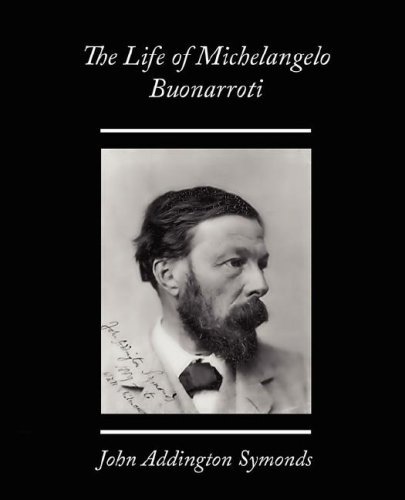 Cover for John Addington Symonds · The Life of Michelangelo Buonarroti (Paperback Bog) (2008)