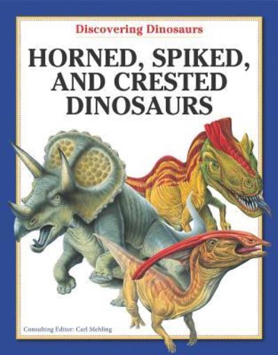 Cover for Carl Mehling · Horned, Spiked, and Crested Dinosaurs (Hardcover Book) (2010)