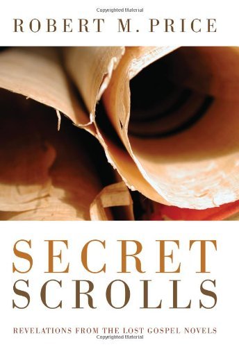 Cover for Robert M. Price · Secret Scrolls: Revelations from the Lost Gospel Novels (Taschenbuch) (2010)