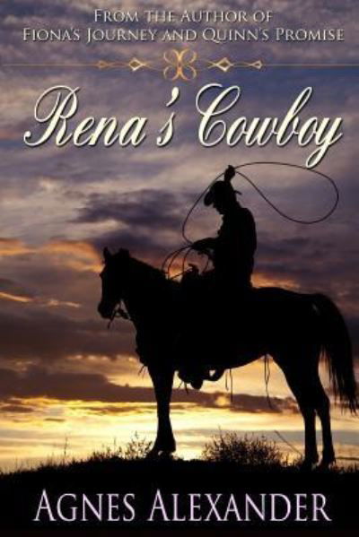 Rena's Cowboy - Agnes Alexander - Books - Whiskey Creek Press - 9781611605754 - March 2, 2016