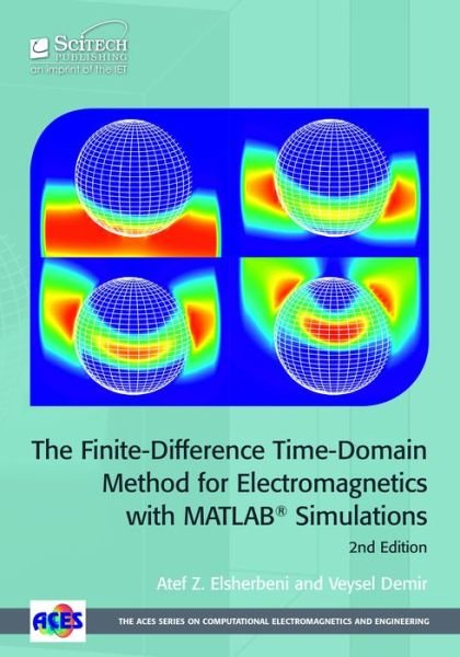 Cover for Elsherbeni, Atef Z. (Chair Professor, Colorado School of Mines, Electrical Engineering and Computer Science Department, USA) · The Finite-Difference Time-Domain Method for Electromagnetics with MATLAB (R) Simulations - Electromagnetic Waves (Innbunden bok) (2015)