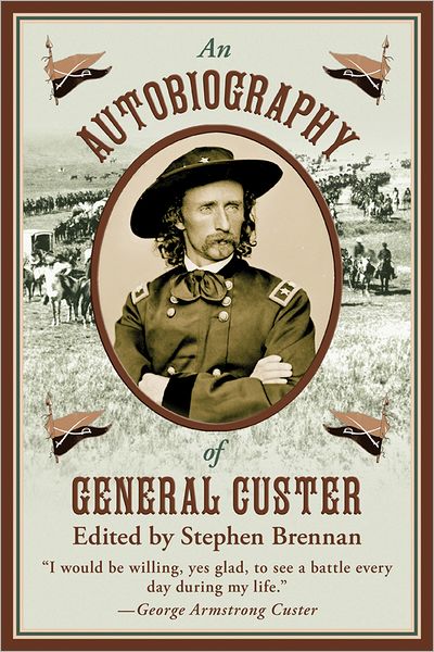 Cover for Stephen Brennan · An Autobiography of General Custer (Hardcover Book) (2012)