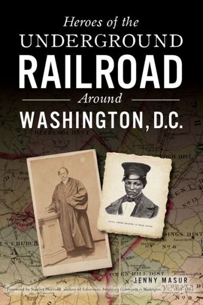 Cover for Jenny Masur · Heroes of the Underground Railroad Around Washington, D.C. (Paperback Book) (2019)