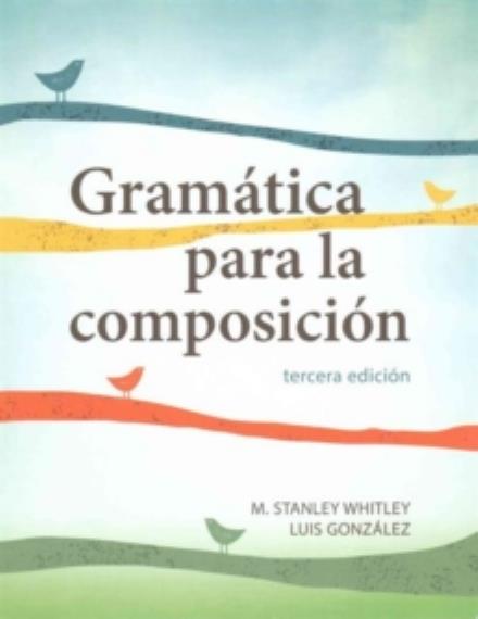 Cover for M. Stanley Whitley · Gramatica para la composicion, Student's Bundle: Book + Website Access Card, tercera edicion, Student's Edition (MISC) [Tercera Edicion edition] (2016)